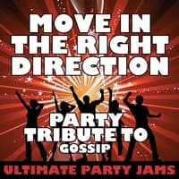 Move in the Right Direction (Party Tribute to Gossip)