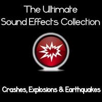 Ultimate Sound Effects Collection - Crashes, Explosions & Earthquakes