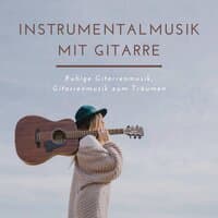 Instrumentalmusik mit Gitarre – Ruhige Gitarrenmusik, Gitarrenmusik zum Träumen