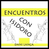 Encuentros con Isidoro