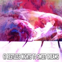 61 Restless Nights to Sweet Dreams