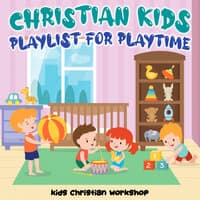 Christian Kids Playlist for Playtime