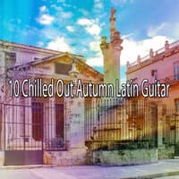 10 Chilled out Autumn Latin Guitar