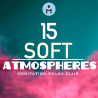 15 Soft Atmospheres: Lucid Dreaming Meditation Relax Club Music to Sleep Through the Night