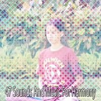 47 Sounds And Music For Harmony