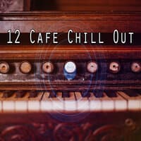 12 Cafe Chill Out