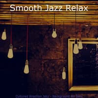 Cultured Brazilian Jazz - Background for Bars