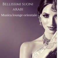 Bellissimi suoni arabi: Musica lounge orientale