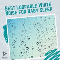 Best Loopable White Noise for Baby Sleep