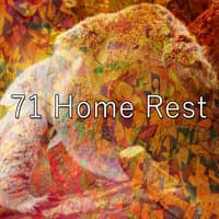 71 Home Rest