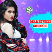 Dear Hunmke Ghuma Di