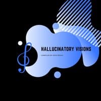 Hallucinatory Visions - Compiled by Void Psych