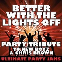 Better With The Lights Off (Party Tribute to New Boyz & Chris Brown)