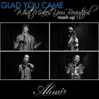 Glad You Came / What Makes You Beautiful (Mash-Up)