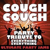 Cough Cough (Party Tribute to Everything Everything)