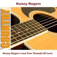 Kenny Rogers' Last Few Threads Of Love