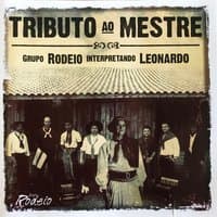 Tributo Ao Mestre: Grupo Rodeio Interpretando Leonardo