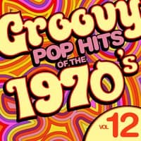 Groovy Pop Hits of the 1970's, Vol. 12