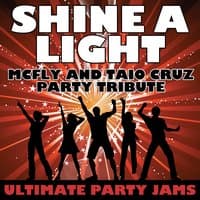 Shine A Light (McFly & Taio Cruz Party Tribute)