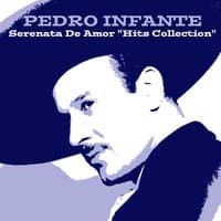 Pedro Infante: Serenata de Amor "Hits Collection"