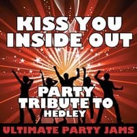 Kiss You Inside Out (Party Tribute to Hedley) - Single