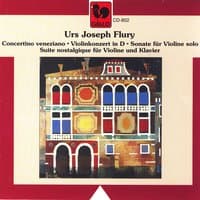 Urs Joseph Flury: Orchestral & Chamber Works for Violin