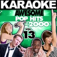 Karaoke Awesome Pop Hits of the 2000's, Vol. 13