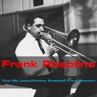 Turn Me Loose! / Kenton Presents Frank Rosolino