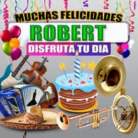 Muchas Felicidades Robert