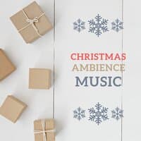 Christmas Ambience Music: Relaxing Instrumental Music for Christmas, Peaceful & Soothing Ambience