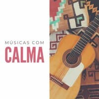 Músicas com Calma: Músicas Clássicas para Relaxar Profundamente