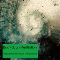 Body Scan Meditation - Peaceful Music For Soul And Body Cleansing