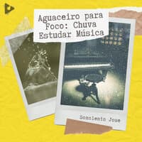 Aguaceiro para Foco: Chuva Estudar Música