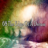 68 The Edge of a Dream