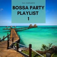 Bossa Party Playlist 1