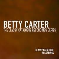 Betty Carter - The Classy Catalogue Recordings Series