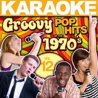 Karaoke Groovy Pop Hits of the 1970's, Vol. 12