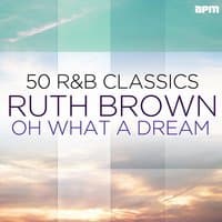 Oh What a Dream - 50 R&B Classics