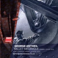 George Antheil: Ballet Mécanique