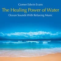 The Healing Power of Water: Ocean Sounds with Relaxing Music