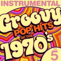 Instrumental Groovy Pop Hits of the 1970's, Vol. 5