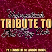 Unforgettable: Tribute to Nat King Cole