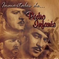 Inmortales de Pedro Infante