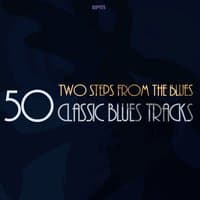 Two Steps from the Blues - 50 Classic Blues Tracks