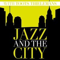 Jazz and the City with Toots Thielemans