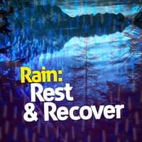 Rain: Rest & Recover