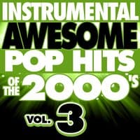 Instrumental Awesome Pop Hits of the 2000's, Vol. 3