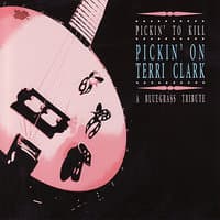 Pickin' On Terri Clark: Pickin' To Kill - A Bluegrass Tribute