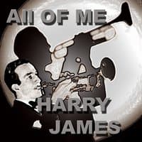 All Of Me The Harry James Orchestra