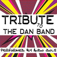 A Tribute to the Dan Band